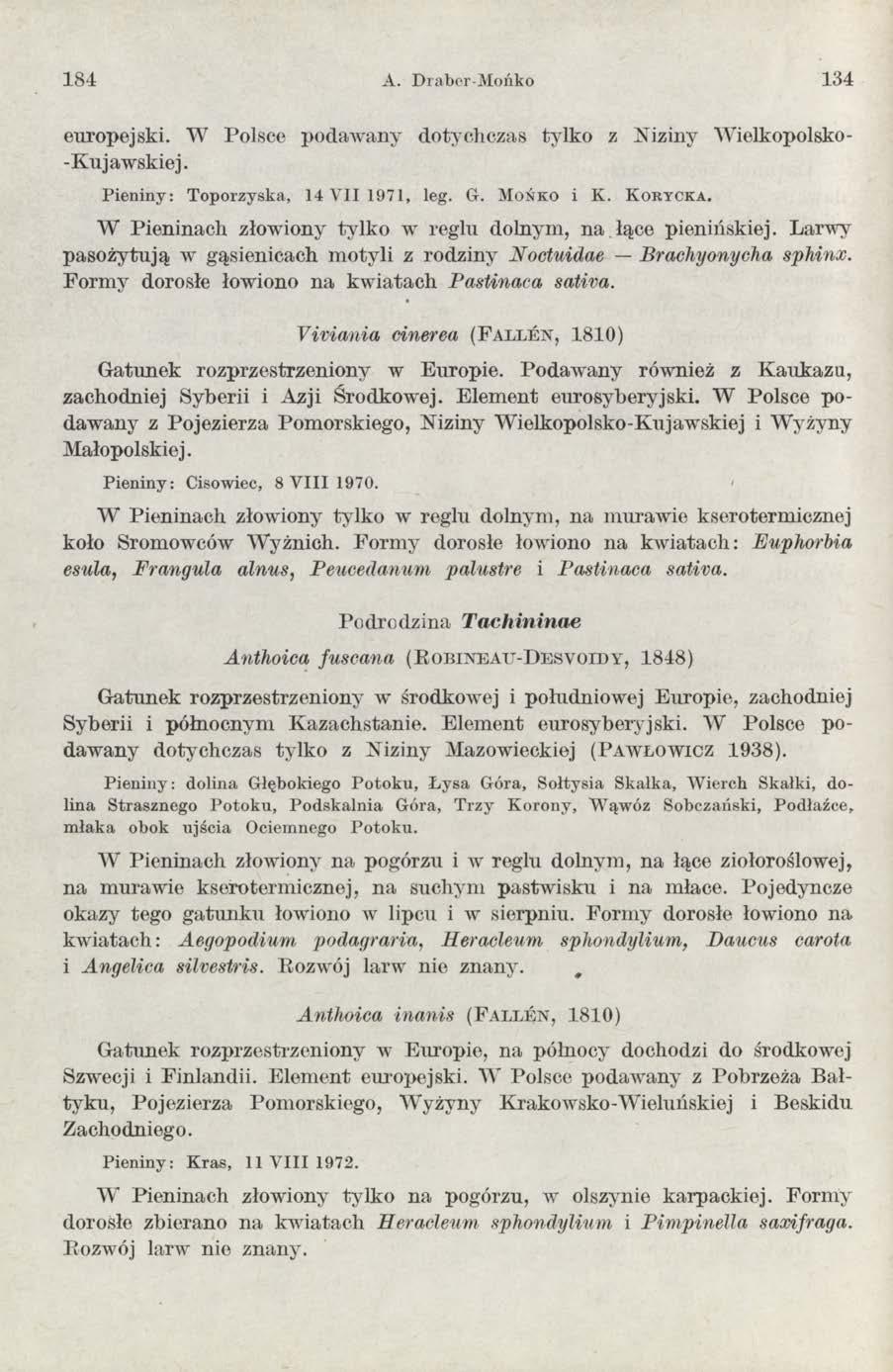 1 8 4 A. Draber-Mońko 134 europejski. W Polsce podaw any dotychczas tylko z Niziny Wielkopolsko- -K ujaw skiej. Pieniny: Toporzyska, 14 VII 1971, leg. G. M o ń k o i K. K o r y c k a.