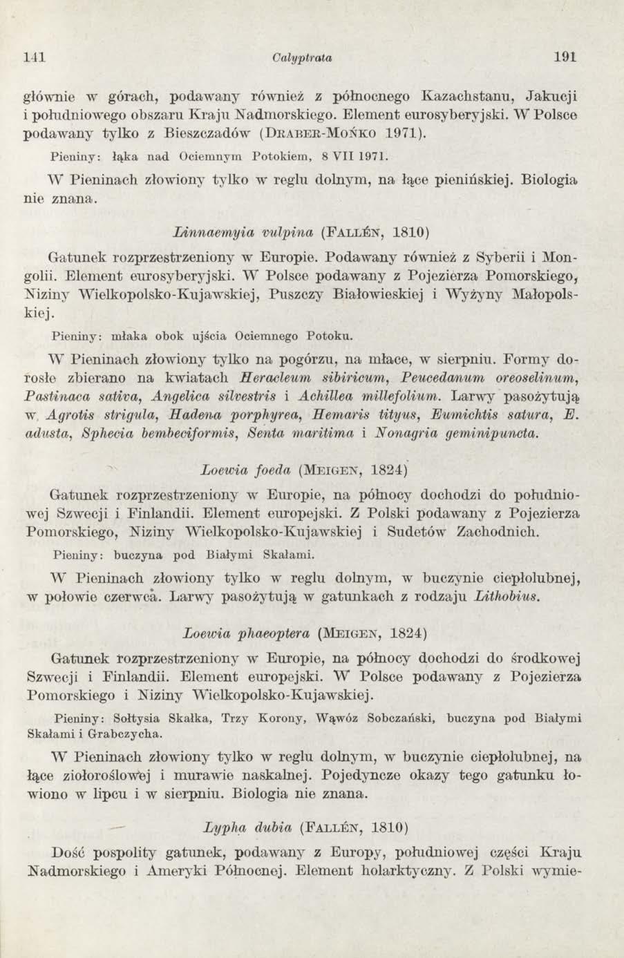 141 Calyptrata 191 głównie w górach, podaw any również z północnego K azachstanu, Jakucji i południowego obszaru K raju Nadmorskiego. Elem ent eurosyberyjski.