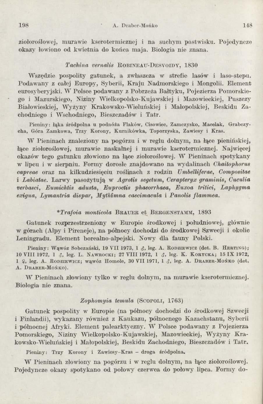 1 98 A. Draber-Mońko 118 ziołoroślowej, murawie kseroterm icznej i na suchym pastw isku. Pojedyncze okazy łowiono od kw ietnia do końca m aja. Biologia nie znana.
