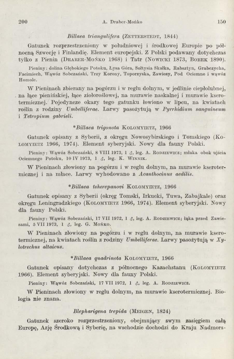 2 0 0 A. Draber-Mońko 150 Billaea triangulifera (Z e tte e ste d t, 1844) G atunek rozprzestrzeniony w południow ej i środkowej E uropie po północną Szwecję i Finlandię. E lem ent europejski.