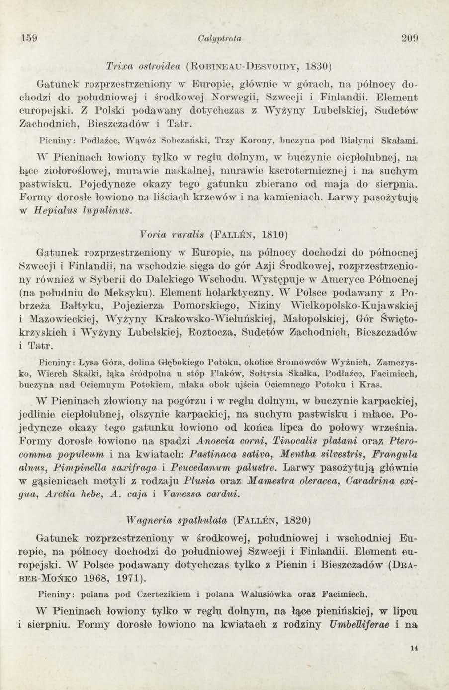 159 Calyptrata 209 Trixa osłroidea ( R o b in e a u -D e s v o i d y, 1830) G atunek rozprzestrzeniony w E uropie, głównie w górach, n a północy dochodzi do południowej i środkowej Norwegii, Szwecji