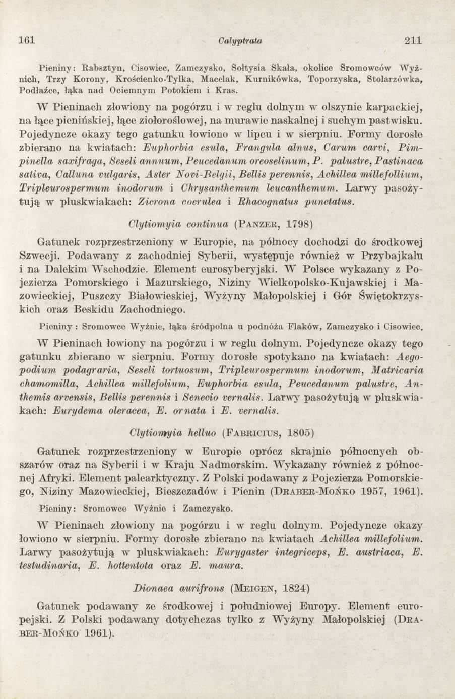 161 Calyptrata 2 1 1 Pieniny: Rabsztyn, Cisowiec, Zamczysko, Sołtysia Skała, okolice Sromowców AVyżnich, Trzy Korony, Krościenko-Tylka, Macelak, Kurnikówka, Toporzyska, Stolarzówka, Podłaźce, łąka