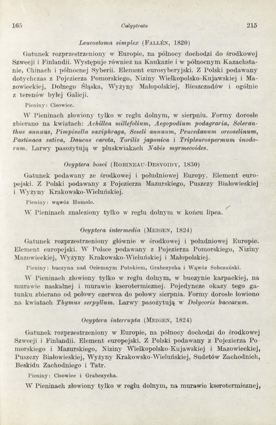 165 Calyptrata 2 15 Leuco stoma simplex ( F a l l e n, 1820) G atunek rozprzestrzeniony w Europie, na północy dochodzi do środkowej Szwecji i Finlandii.