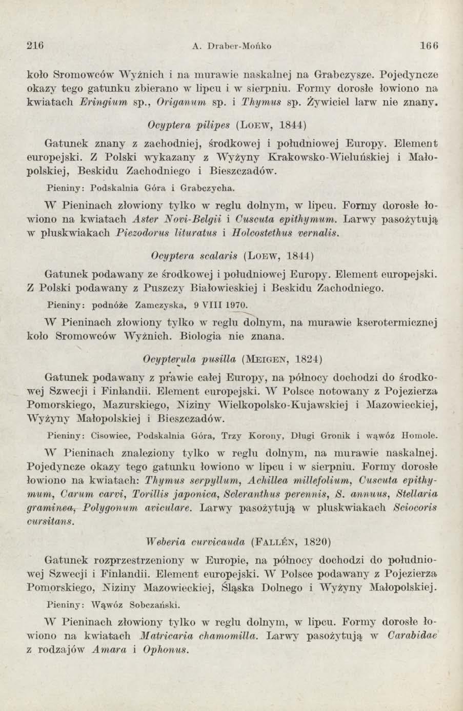 216 A. Draber-Mońko 1 6 6 koło Sromowców W yżnich i na m urawie naskalnej na Grabczysze. Pojedyncze okazy tego gatunku zbierano w lipcu i w sierpniu. Form y dorosłe łowiono na kw iatach E ringium sp.