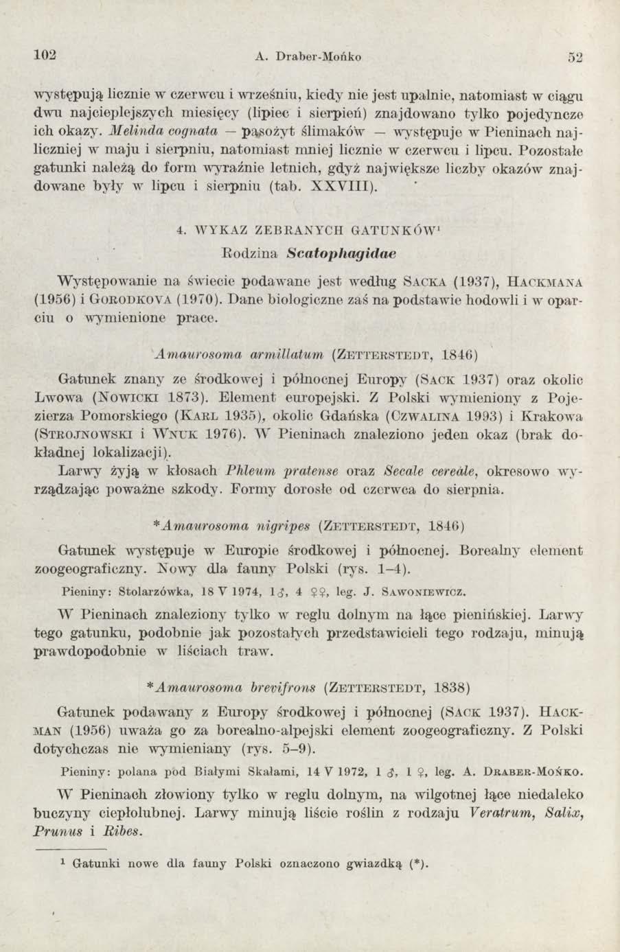 1 0 2 A. Draber-Mońko w ystępują licznie w czerwcu i wrześniu, kiedy nie jest upalnie, natom iast w ciągu dwu najcieplejszych miesięcy (lipiec i sierpień) znajdowano tylko pojedyncze ich okazy.