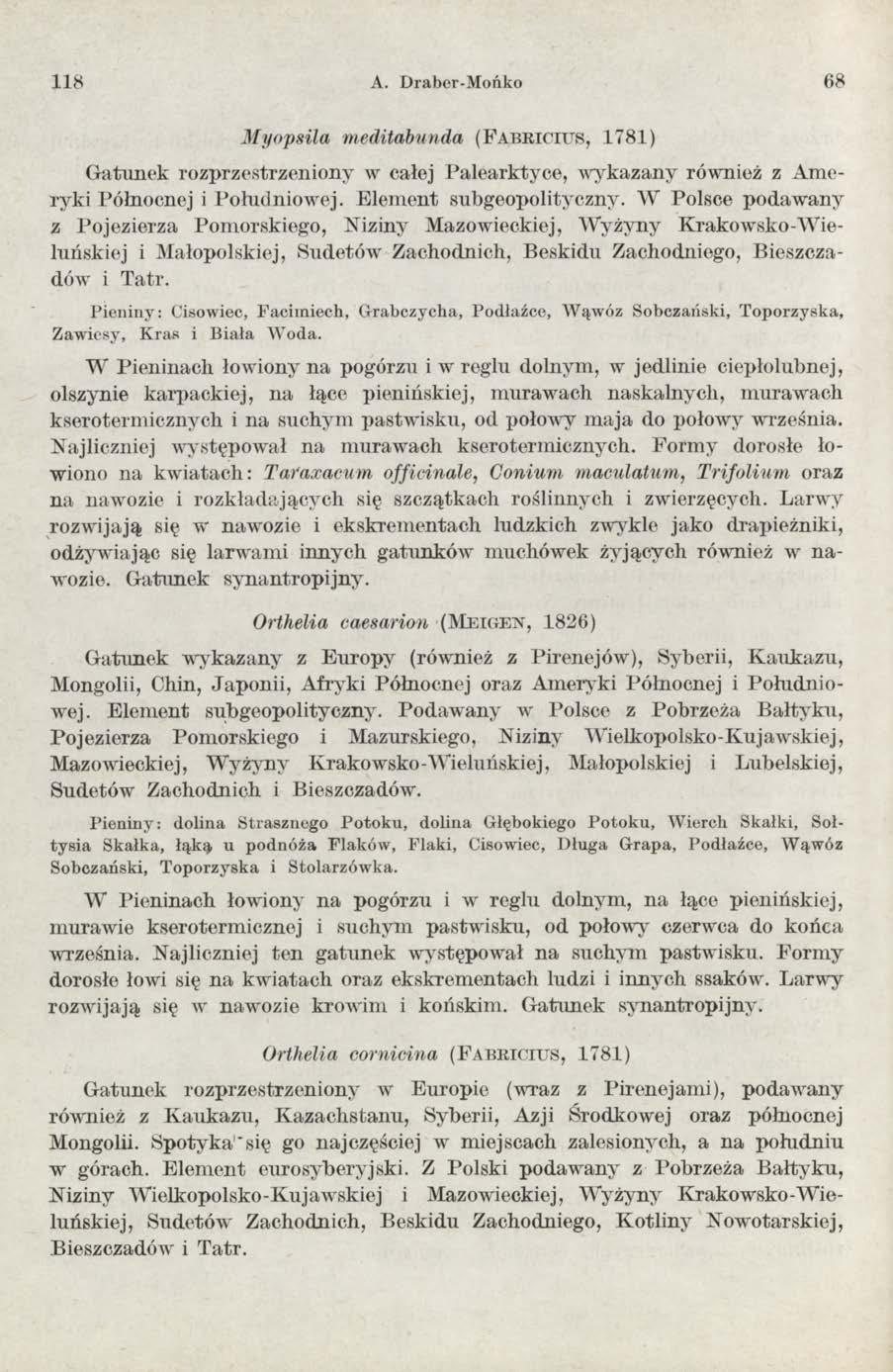 118 A. Draber-Mońko 68 M yopsila meditabunda (F a b r ic t u s, 1 781) G atunek rozprzestrzeniony w całej P alearktyce, w ykazany również z A m e ryki Północnej i Południow ej.