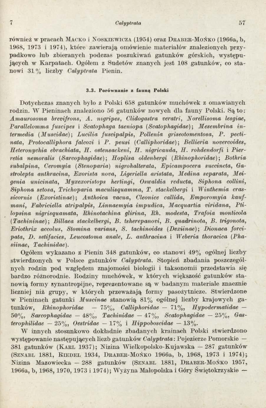 7 C alyptrata 57' również w pracach M ack o i N o sk ie w ic z a (1954) oraz D r a b e r -M o ń k o (1966a, b, 1968, 1973 i 1974), któ re zaw ierają om ówienie m ateriałów znalezionych p rz y padkow
