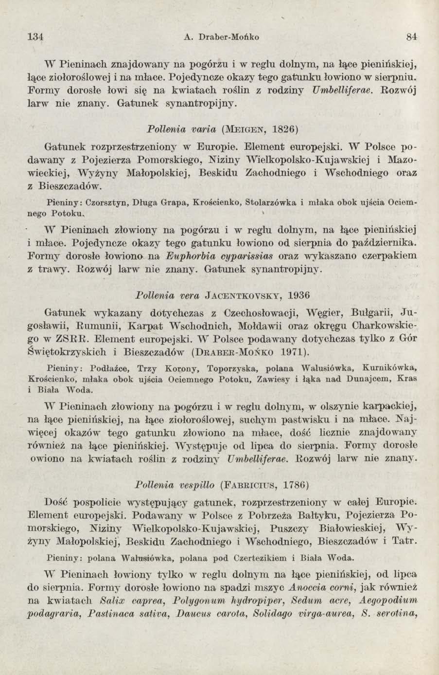 134 A. Draber-Mońko 84 W Pieninach znajdow any na pogórzu i w reglu dolnym, na łące pienińskiej, łące ziołoroślowej i na młace. Pojedyncze okazy tego gatunku łowiono w sierpniu.