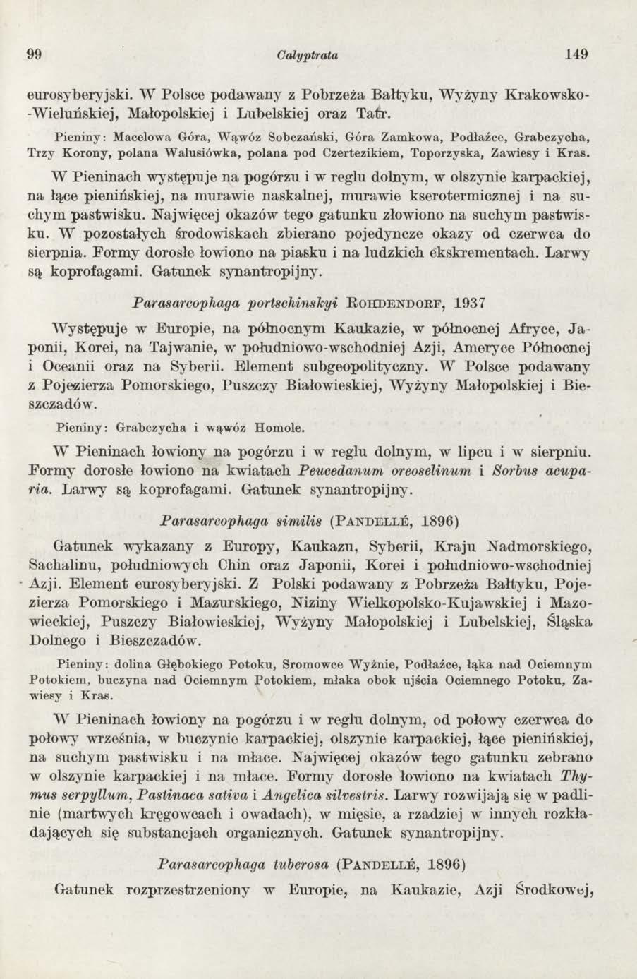 99 Calyptrata 149 eurosyberyjski. W Polsce podaw any z Pobrzeża Bałty ku, W yżyny Krakowsko- - W ieluńskiej, Małopolskiej i Lubelskiej oraz T atr.