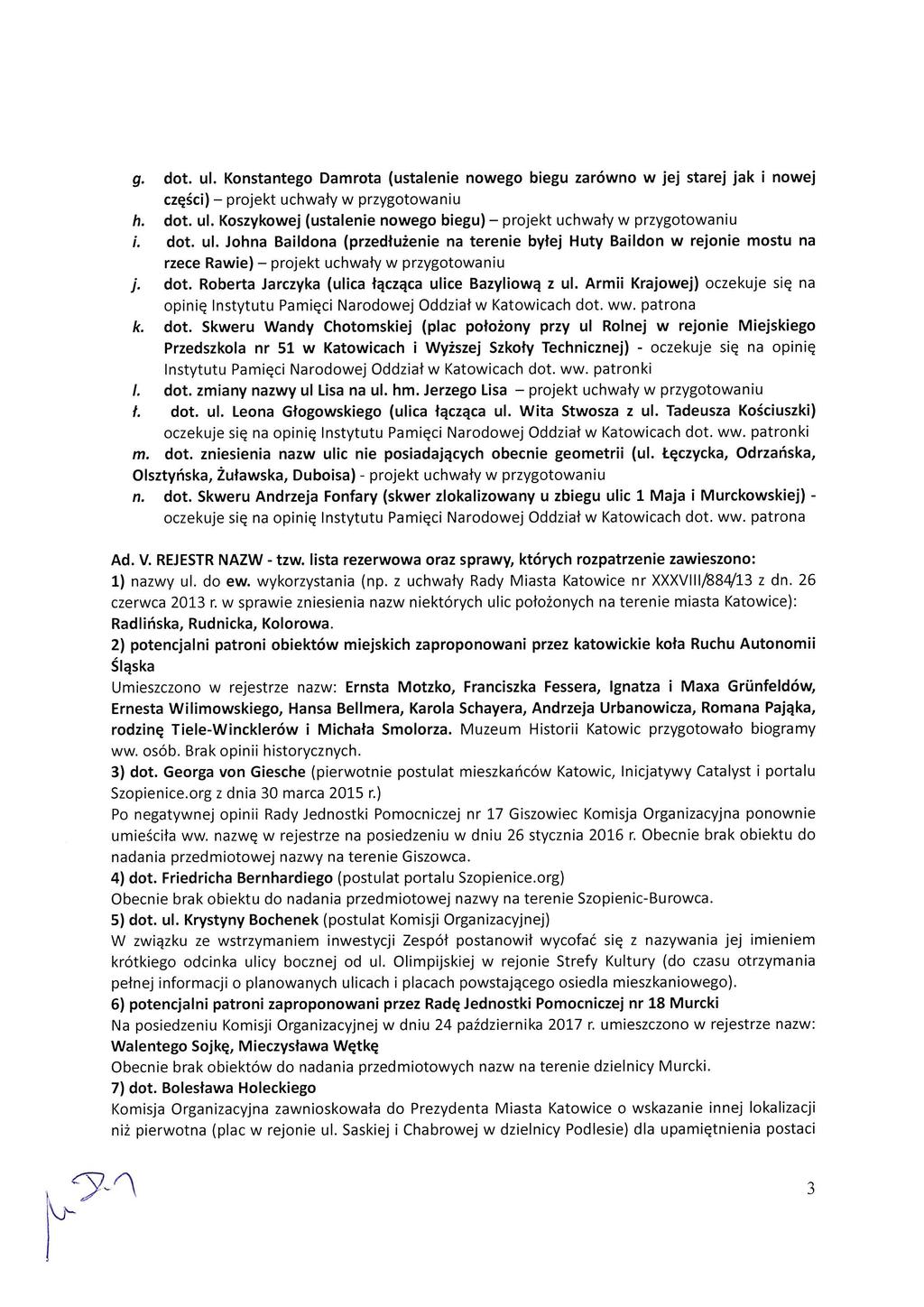 g. dot. ul. Konstantego Damrota (ustalenie nowego biegu zarówno w jej starej jak i nowej części) projekt uchwały w przygotowaniu h. dot. ul. Koszykowej (ustalenie nowego biegu) projekt uchwały w przygotowaniu I.