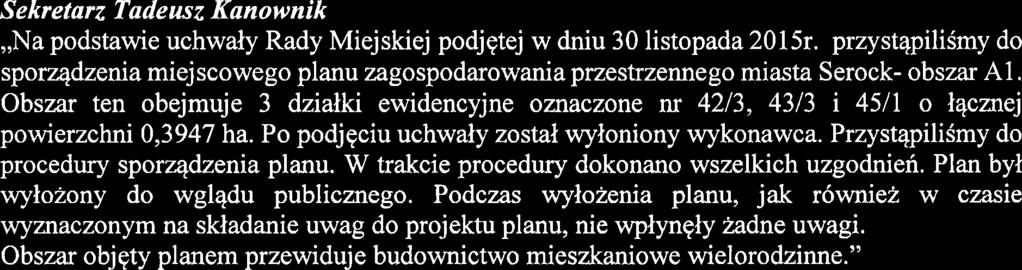 zaciqgniqcie na ten cel zobowipih finansowych. 13. Dyskusja na temat ostatecmego ksztaltu Strategii Romoju gminy Miasto i Gmina Serock na lata 2016-2025. 14.