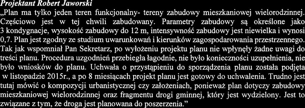 Przewodniczqcy Rady Artur Borkowski Poddal pod glosowanie porzqdek obrad wspblnego posiedzenia Komisji. W glosowaniu Pordek posiedzenia zostal przyjqty przy 13