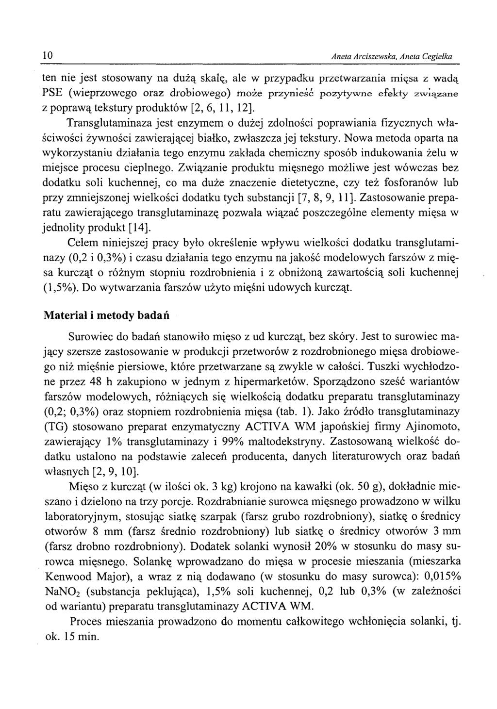 10 Aneta Arciszewska, Aneta Cegiełka ten nie jest stosowany na dużą skalę, ale w przypadku przetwarzania mięsa z wadą PSE (wieprzowego oraz drobiowego) może przynieść p o z y t y w n e e fe k t y z w