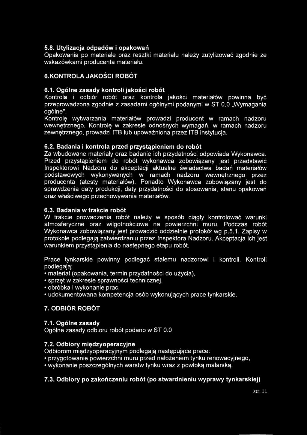 5.8. Utylizacja odpadów i opakowań Opakowania po materiale oraz resztki materiału należy zutylizować zgodnie ze wskazówkami producenta materiału. 6.KONTROLA JAKOŚCI ROBÓT 6.1.