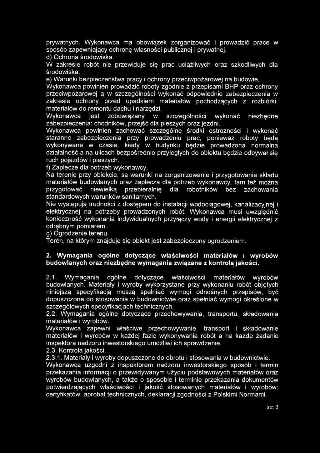 prywatnych. Wykonawca ma obowiązek zorganizować i prowadzić prace w sposób zapewniający ochronę własności publicznej i prywatnej. d) Ochrona środowiska.