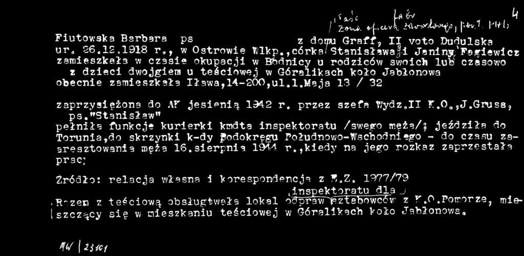 "stanisław pełniła funkcje kurierki kmdta inspektoratu /swego męża/f jeździła do T o r u n i a, do skrzynki k-dy ffodokręgu Połudnowo-Wschodniego - do czasu