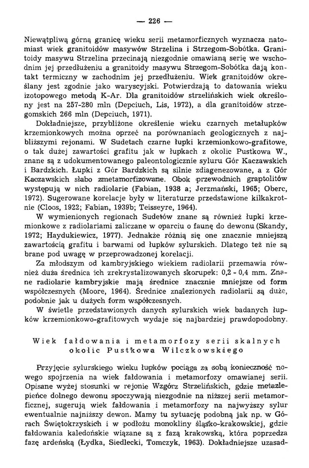 226 Niewątpliwą górną granicę wieku serii metamorficznych wyznacza natomiast wiek granitoidów masywów Strzelina i Strzegom-Sobótka.
