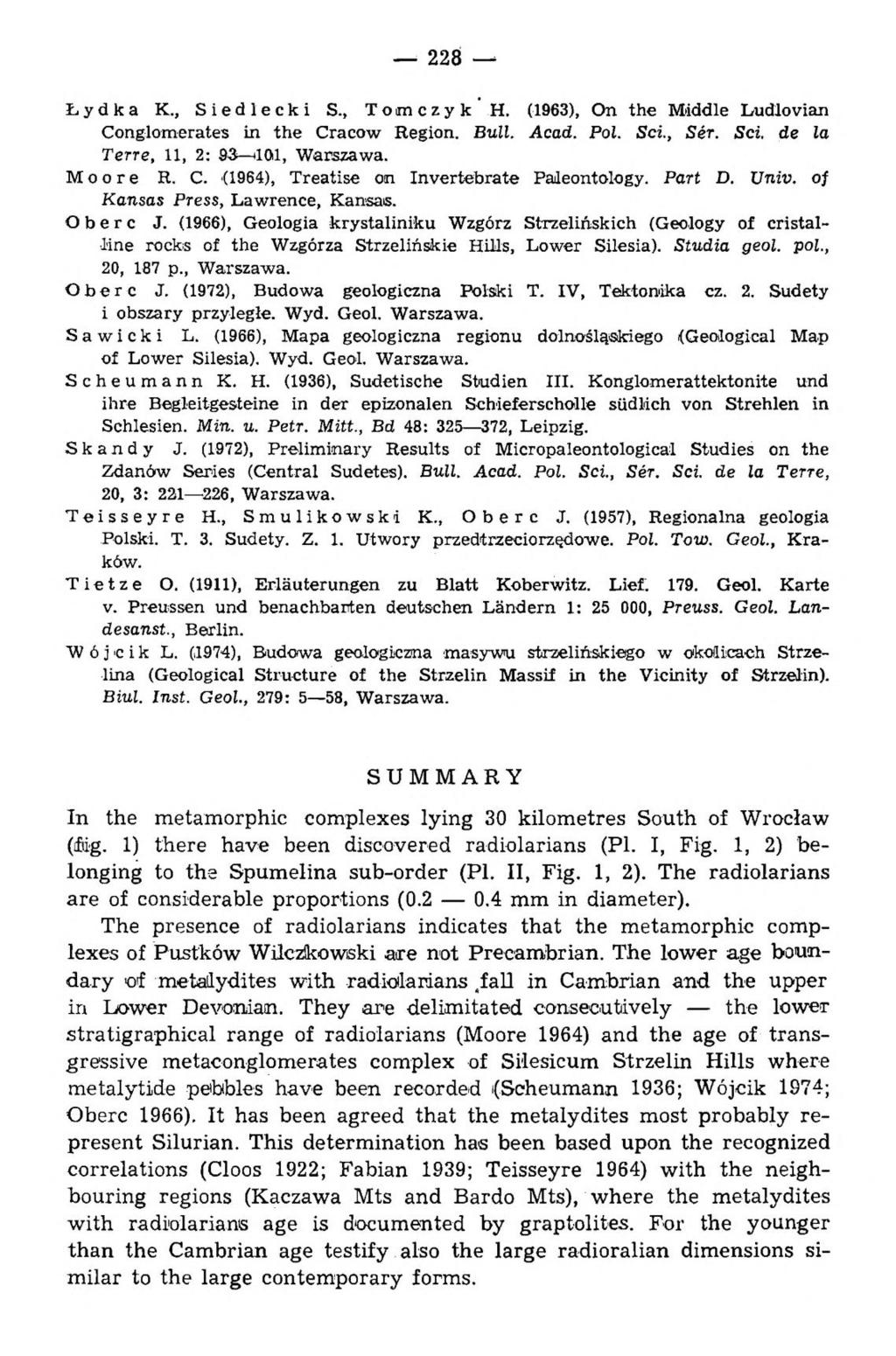 228 Łydka K., Siedlecki S., Tomczyk H. (1963), On the Middle Ludlovian Conglomerates in the Cracow Region. Bull. Acad. Pol. S ei, Sér. S ei de la Terre, 11, 2: S3 *101, Warszawa. Moore R. C. <1964), Treatise on Invertebrate Paleontology.