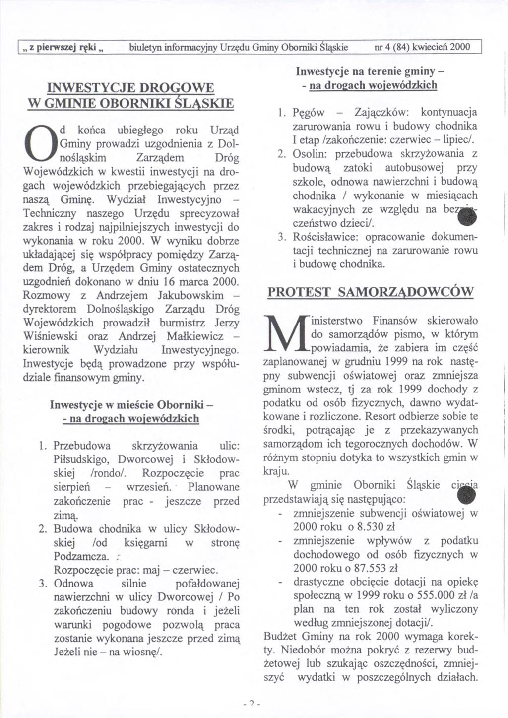 z pierwszej ręki biuletyn informacyjny Urzędu Gminy Oborniki Śląskie nr 4 (84) kwiecień 2000 INWESTYCJE DROGOWE W GMINIE OBORNIKI ŚLĄSKIE Od końca ubiegłego roku Urząd Gminy prowadzi uzgodnienia z