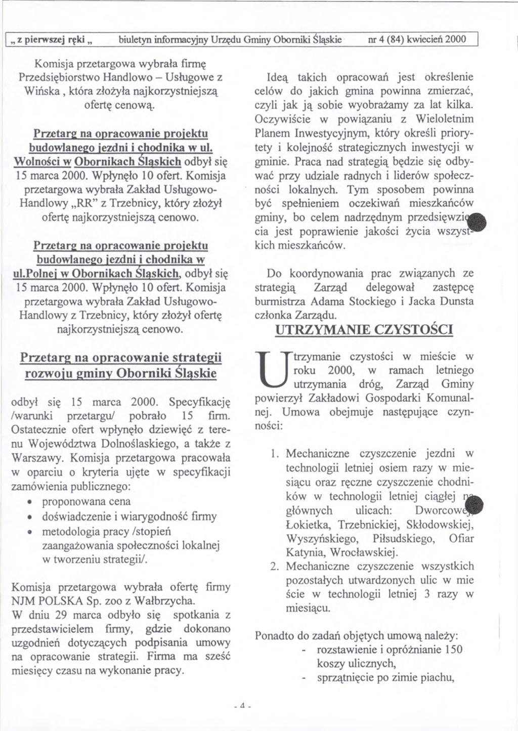 z pierwszej ręki biuletyn informacyjny Urzędu Gminy Oborniki Śląskie nr 4 (84) kwiecień 2000 Komisja przetargowa wybrała firmę Przedsiębiorstwo Handlowo - Usługowe z Wińska, która złożyła