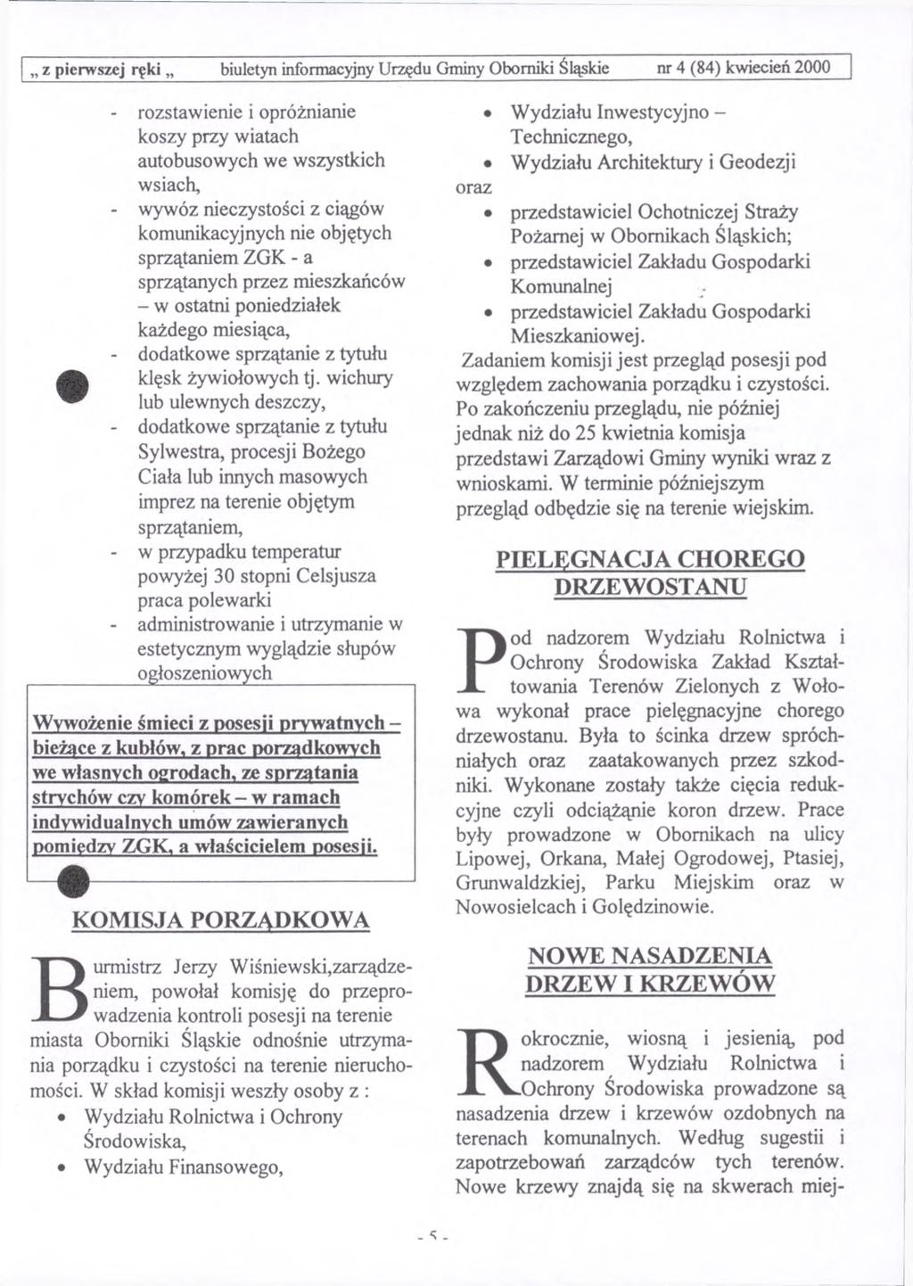 z pierwszej ręki biuletyn informacyjny Urzędu Gminy Oborniki Śląskie nr 4 (84) kwiecień 2000 - rozstawienie i opróżnianie koszy przy wiatach autobusowych we wszystkich wsiach, - wywóz nieczystości z