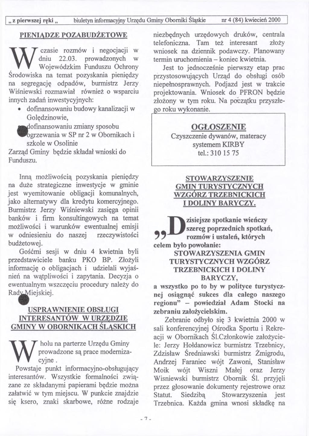 z pierwszej ręki biuletyn informacyjny Urzędu Gminy Oborniki Śląskie nr 4 (84) kwiecień 2000 PIENIĄDZE POZABUDŻETOWE Wczasie rozmów i negocjacji w dniu 22. 03.