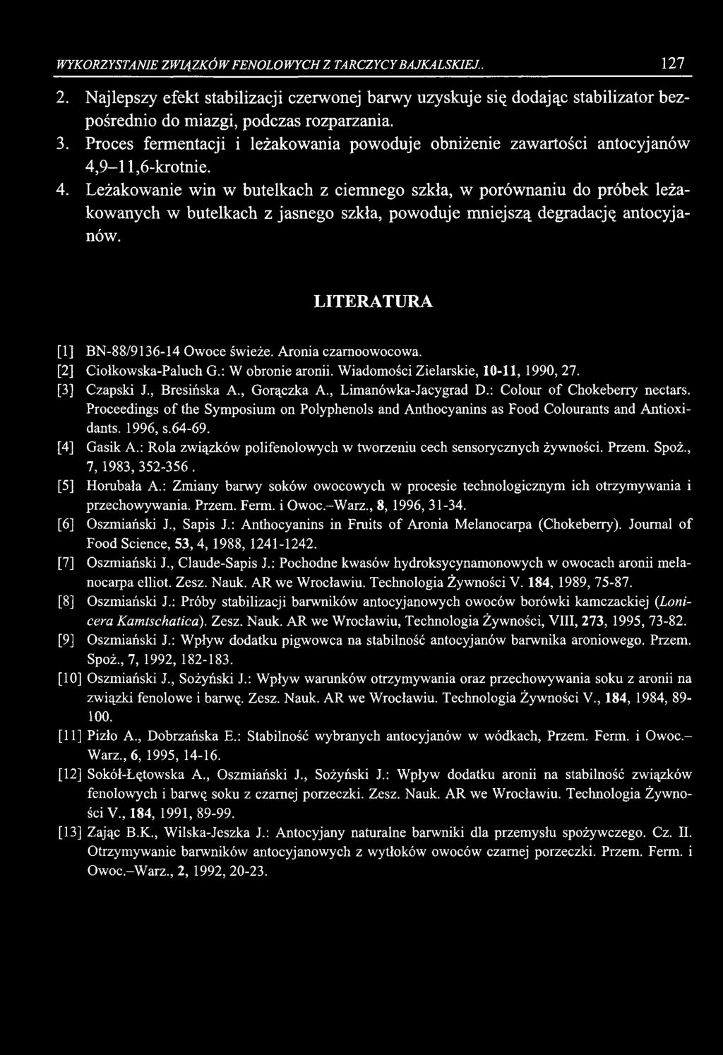 WYKORZYSTANIE ZWIĄZKÓW FENOLOWYCH Z TARCZYCY BAJKALSKIEJ.. 127 2. Najlepszy efekt stabilizacji czerwonej barwy uzyskuje się dodając stabilizator bezpośrednio do miazgi, podczas rozparzania. 3.
