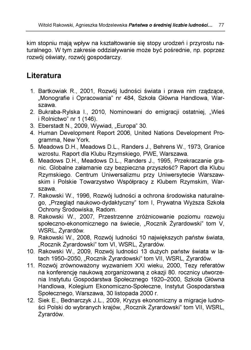 Witold Rakowski, Agnieszka Modzelewska Państwa ż średniej liczbie ludności... 77 kim stopniu mają wpływ na kształtowanie się stopy urodzeń i przyrostu naturalnego.