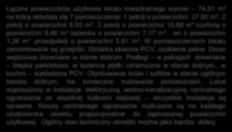 Łączna powierzchnia użytkowa lokalu mieszkalnego wynosi 74,91 m² na którą składają się 7 pomieszczenia: 1