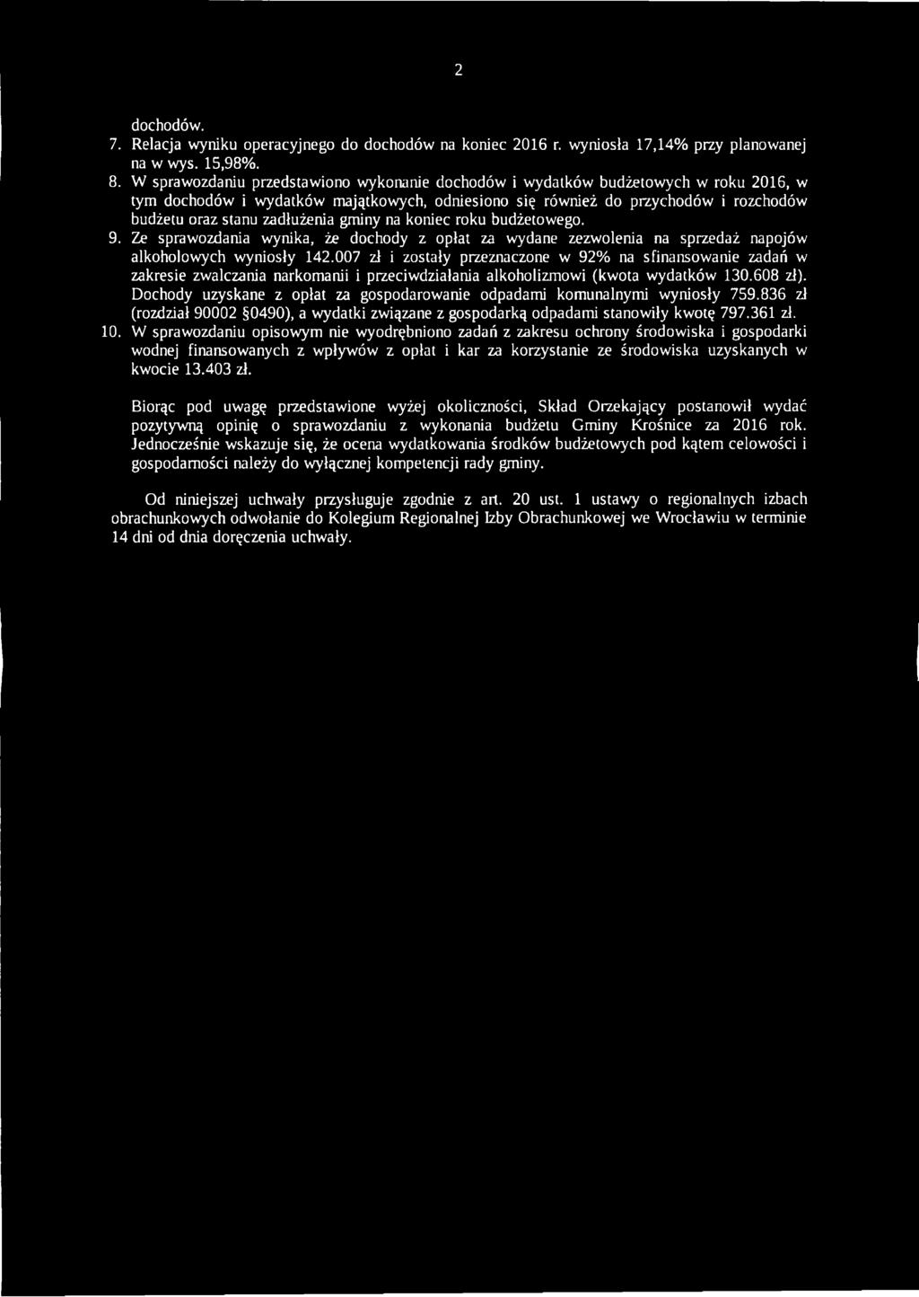 zadłużenia gminy na koniec roku budżetowego. 9. Ze sprawozdania wynika, że dochody z opłat za wydane zezwolenia na sprzedaż napojów alkoholowych wyniosły 142.