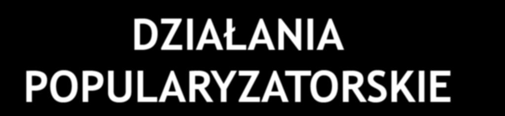 Działania popularyzatorskie WYDARZYŁO SIĘ