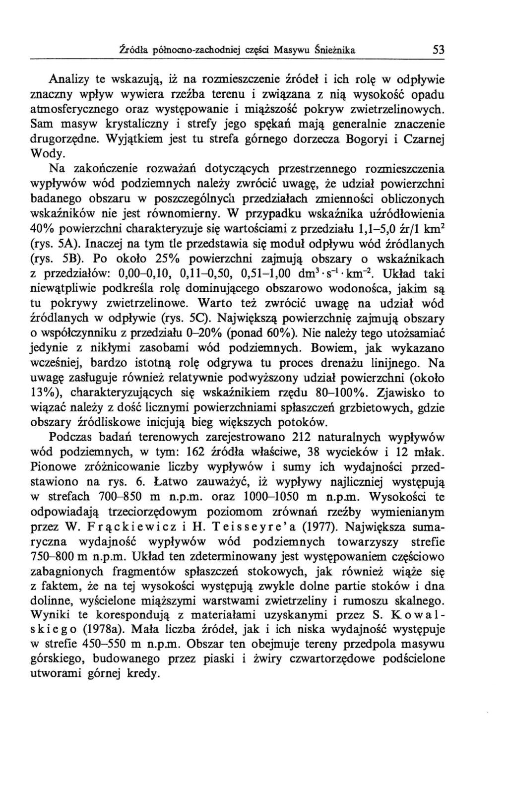 źródła północno-zachodniej części Masywu Śnieżnika 53 Analizy te wskazują, iż na rozmieszczenie źródeł i ich rolę w odpływie znaczny wpływ wywiera rzeźba terenu i związana z nią wysokość opadu