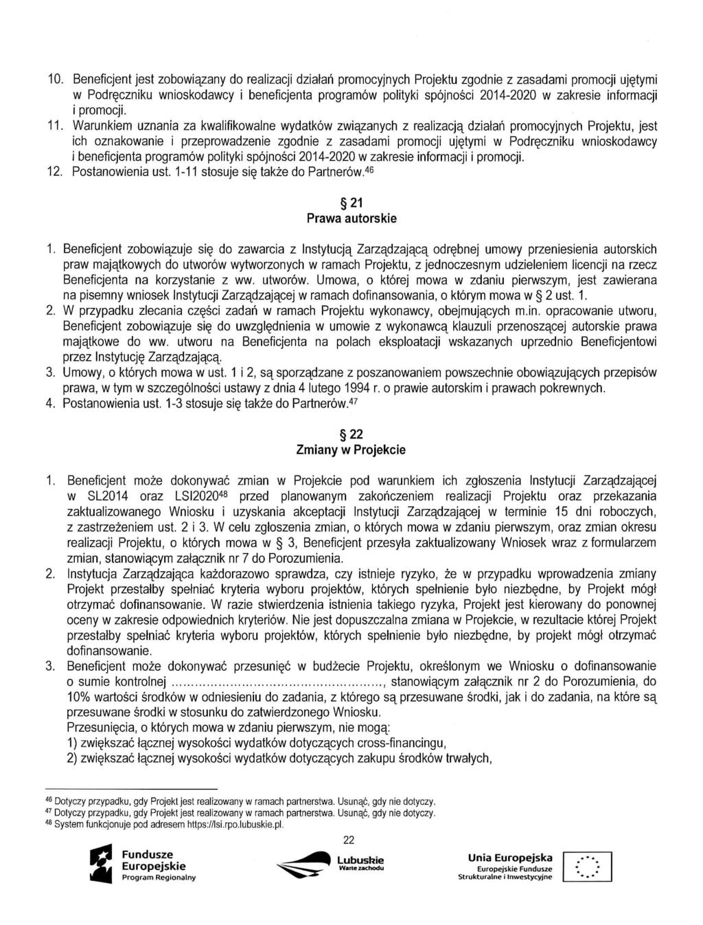 10. Beneficjent jest zobowiazany do realizacji dziatan promocyjnych Projektu zgodnie z zasadami promocji ujejymi w Podr^czniku wnioskodawcy i beneficjenta programow polityki spojnosci 2014-2020 w