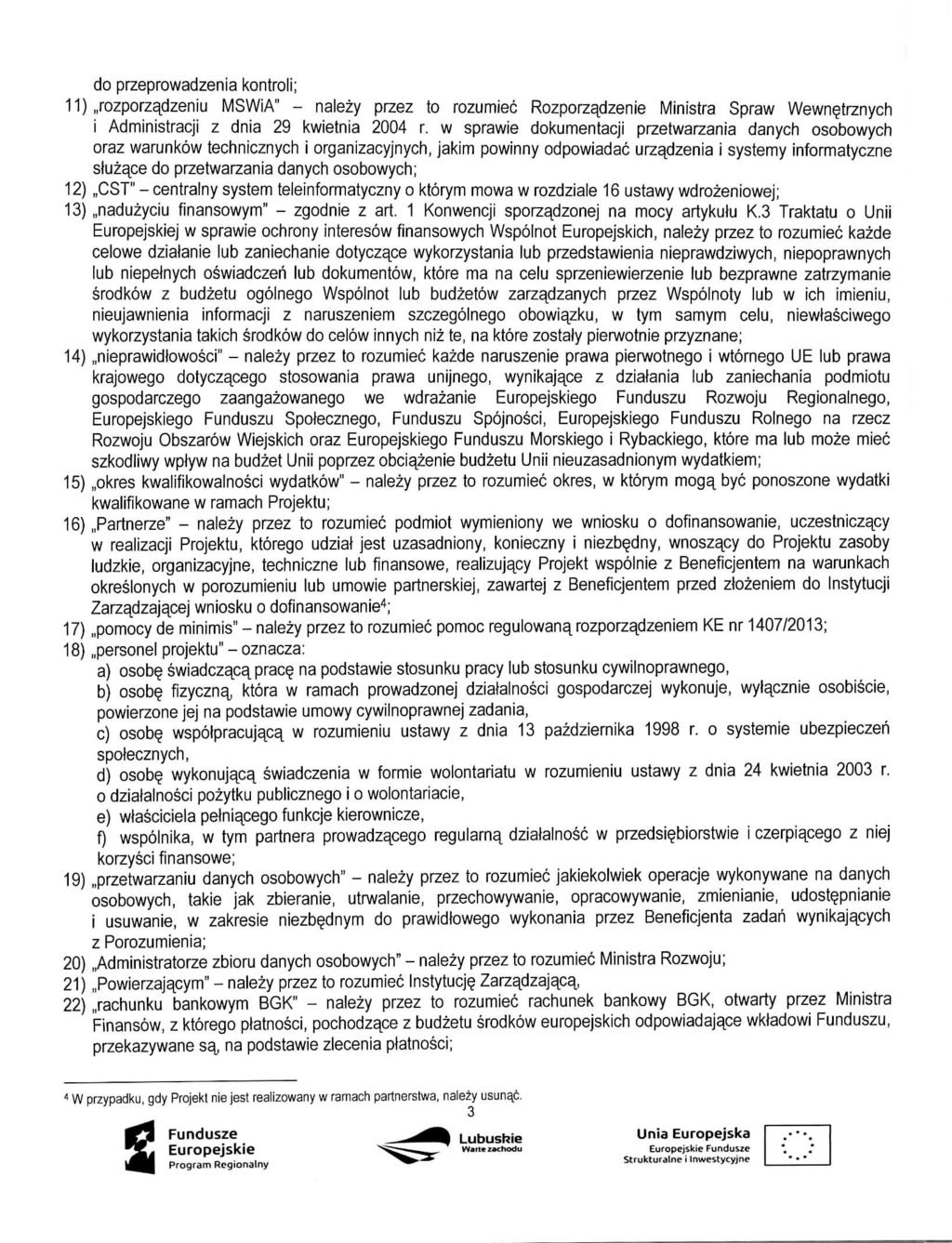 do przeprowadzenia kontroli; 11),,rozporzadzeniu MSWiA" - nalezy przez to rozumiec Rozporzadzenie Ministra Spraw Wewn^trznych i Administracji z dnia 29 kwietnia 2004 r.