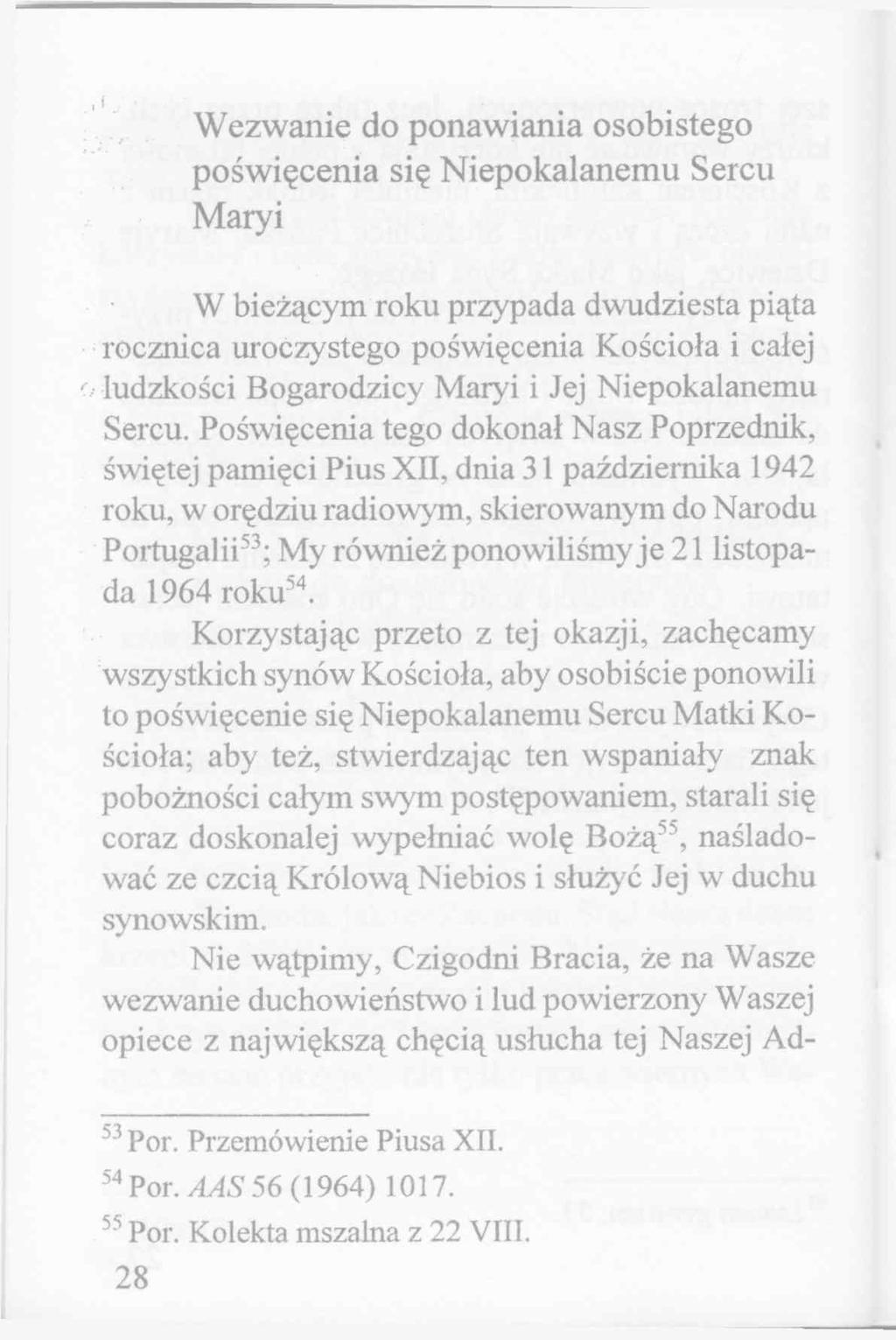 Wezwanie do ponawiania osobistego poświęcenia się Niepokalanemu Sercu Maryi W bieżącym roku przypada dwudziesta piąta rocznica uroczystego poświęcenia Kościoła i całej ludzkości Bogarodzicy Maryi i