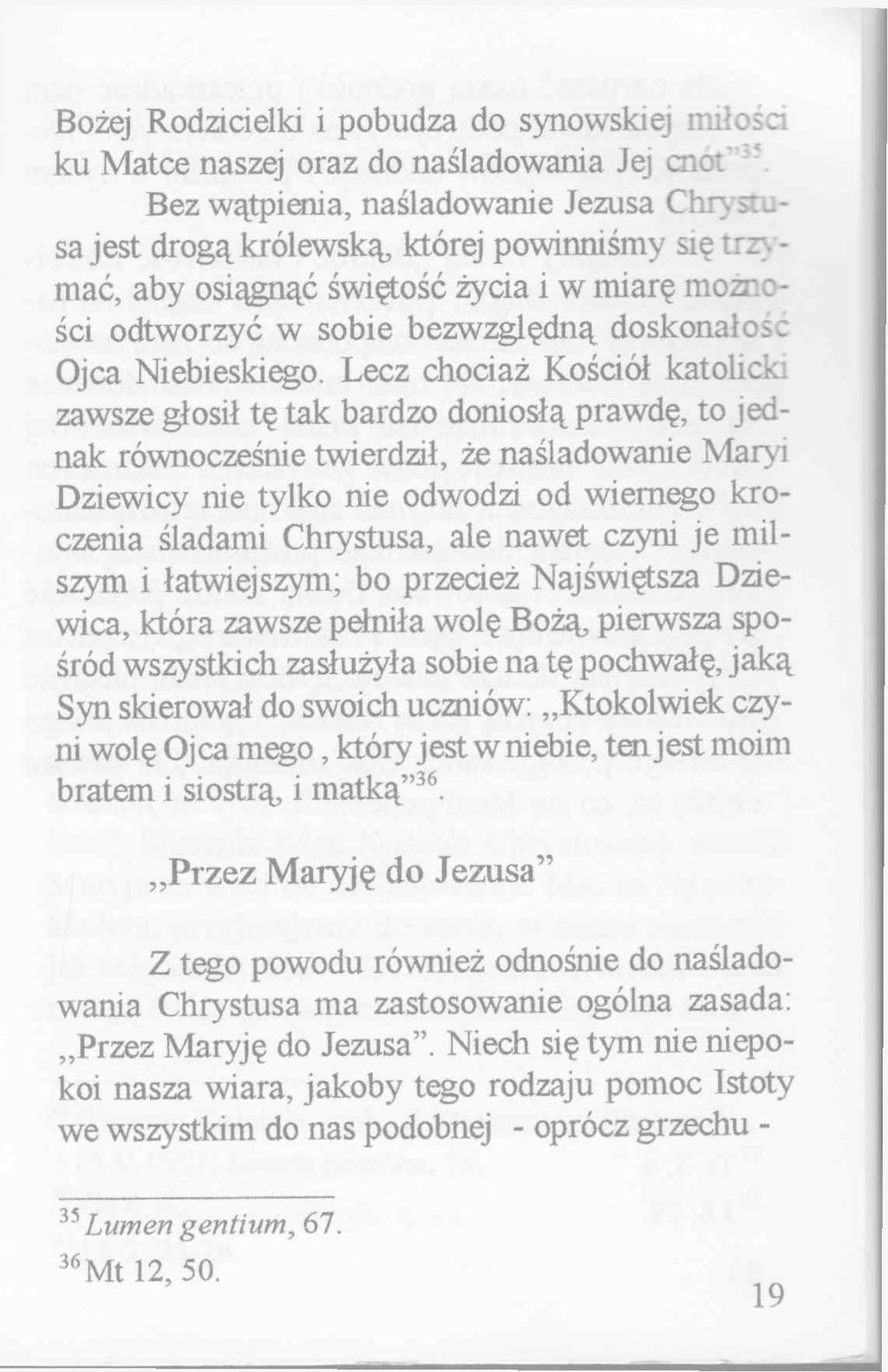 Bożej Rodzicielki i pobudza do synowskiej miłości ku Matce naszej oraz do naśladowania Jej cnot 35.