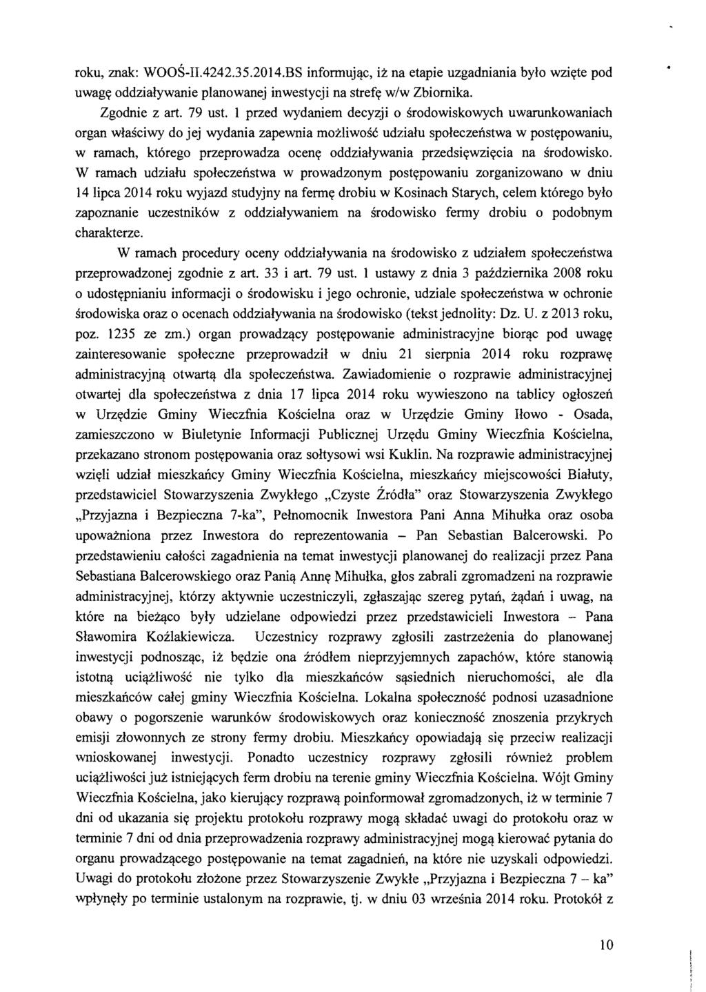 roku, znak: WOOS-II.4242.35.2014.BS infonnujq.c, iz na etapie uzgadniania bylo wzicrte pod uwagcr oddzialywanie planowanej inwestycji na strefer w/w Zbiornika. Zgodnie z art. 79 ust.