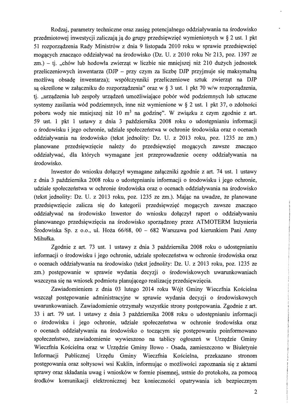 Rodzaj, parametry techniczne oraz zasiyg potencjalnego oddzialywania na srodowisko przedmiotowej inwestycji zaliczaj<l j<l do grupy przedsiywziyc wymienionych w 2 ust.