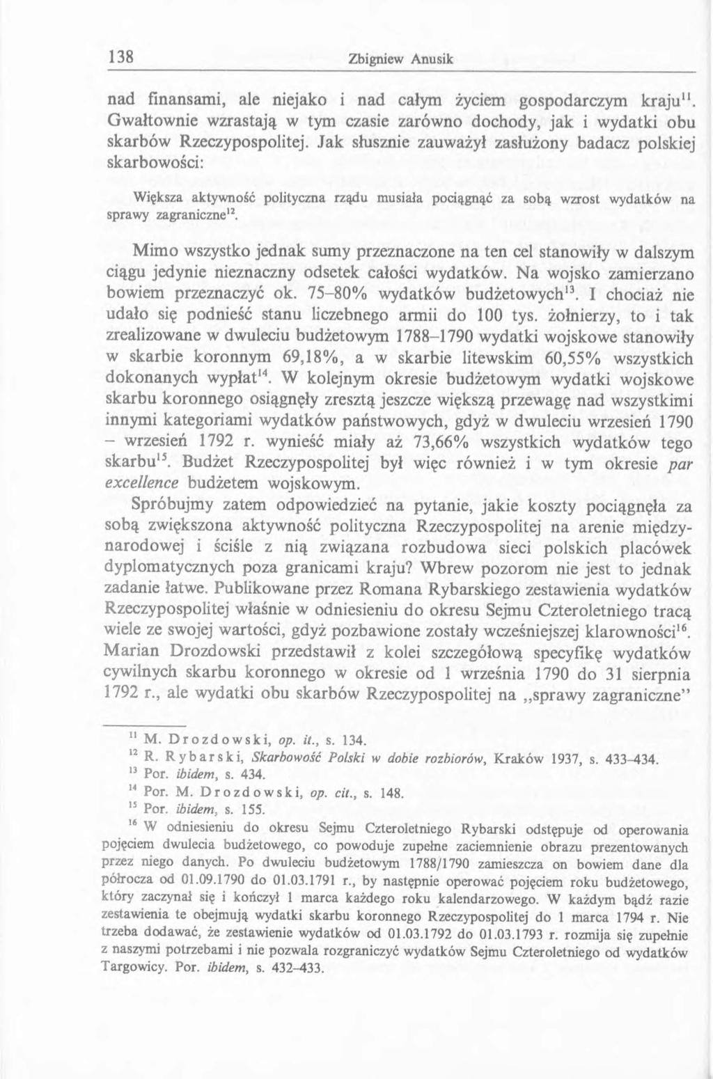 nad finansami, ale niejako i nad całym życiem gospodarczym kraju11. Gwałtownie wzrastają w tym czasie zarówno dochody, jak i wydatki obu skarbów Rzeczypospolitej.