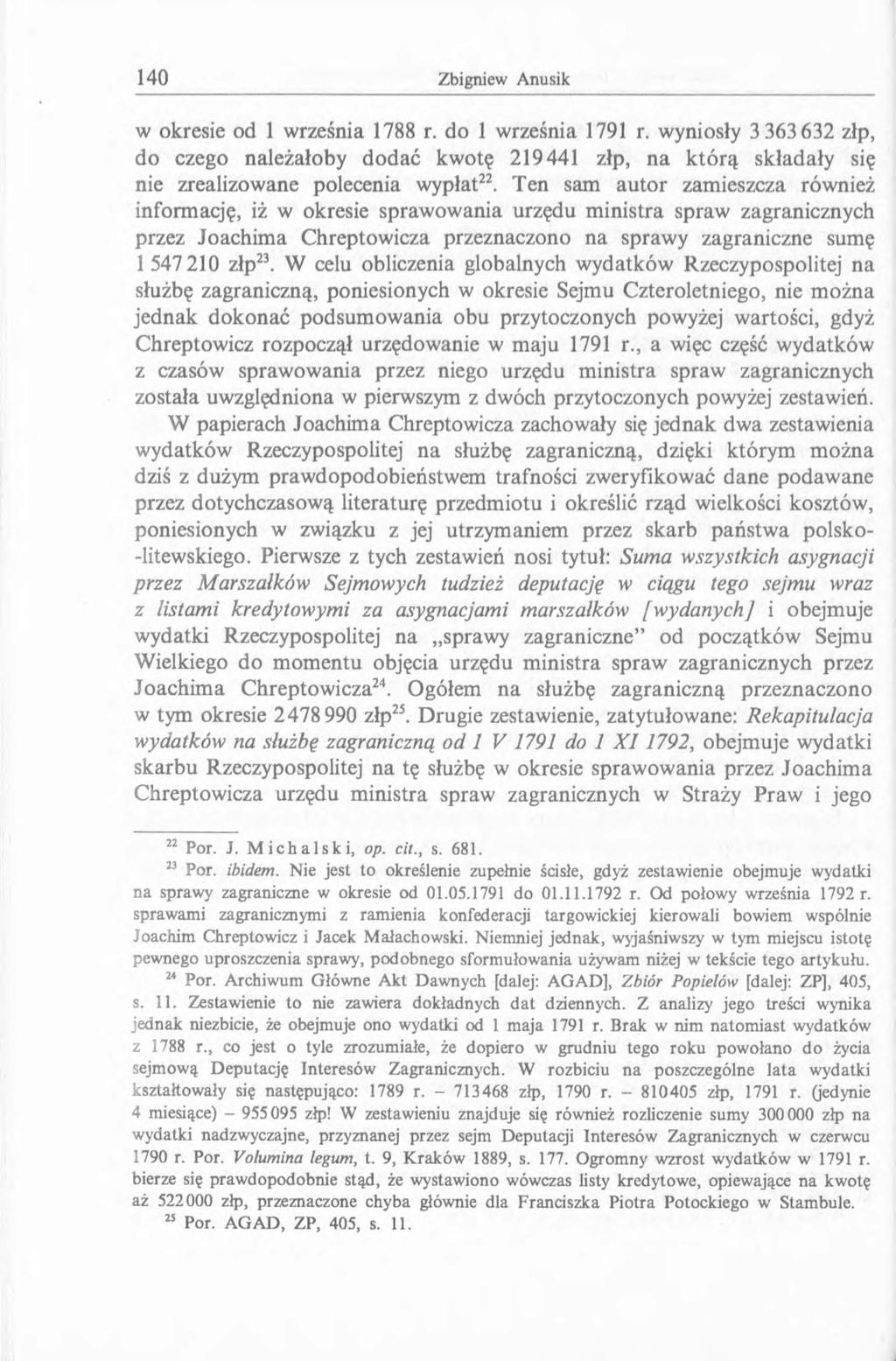 w okresie od 1 września 1788 r. do 1 września 1791 r. wyniosły 3 363 632 złp, do czego należałoby dodać kwotę 219441 złp, na którą składały się nie zrealizowane polecenia wypłat22.