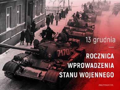 37. rocznica wprowadzenia Stanu Wojennego w Polsce Fot: www.prezydent.pl 13 grudnia 1981 r. władze komunistyczne wprowadziły stan wojenny na terenie całej Polski.