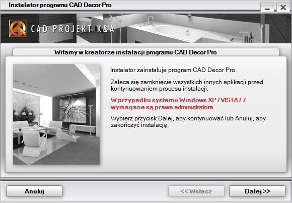 2.2. Wstęp do instalacji programu CAD Decor PRO Przed rozpoczęciem instalacji zalecane jest zamknięcie wszystkich działających aplikacji oraz upewnienie się, że klucz HASP nie jest podłączony do