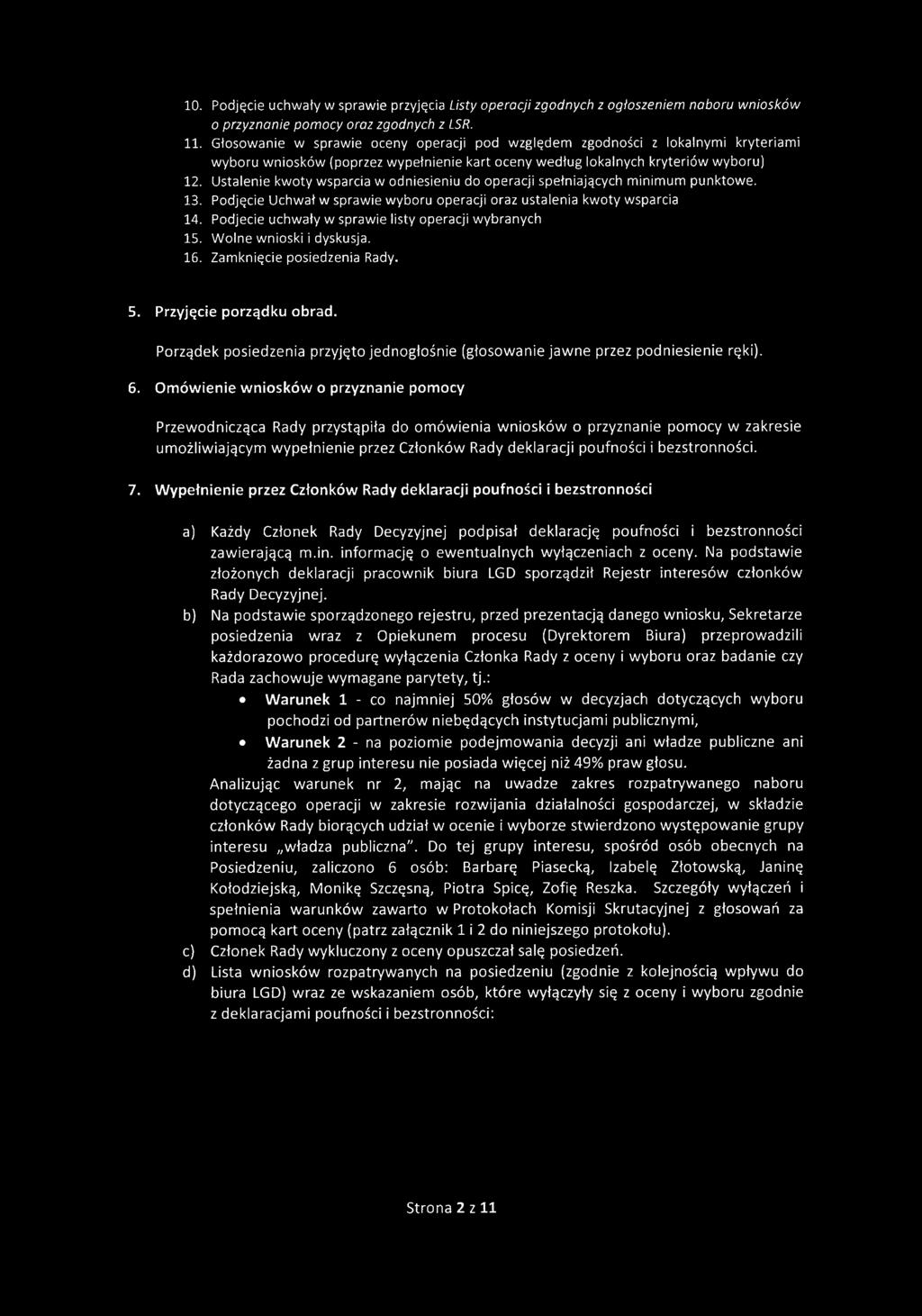 Ustalenie kwoty wsparcia w odniesieniu do operacji spełniających minimum punktowe. 13. Podjęcie Uchwał w sprawie wyboru operacji oraz ustalenia kwoty wsparcia 14.
