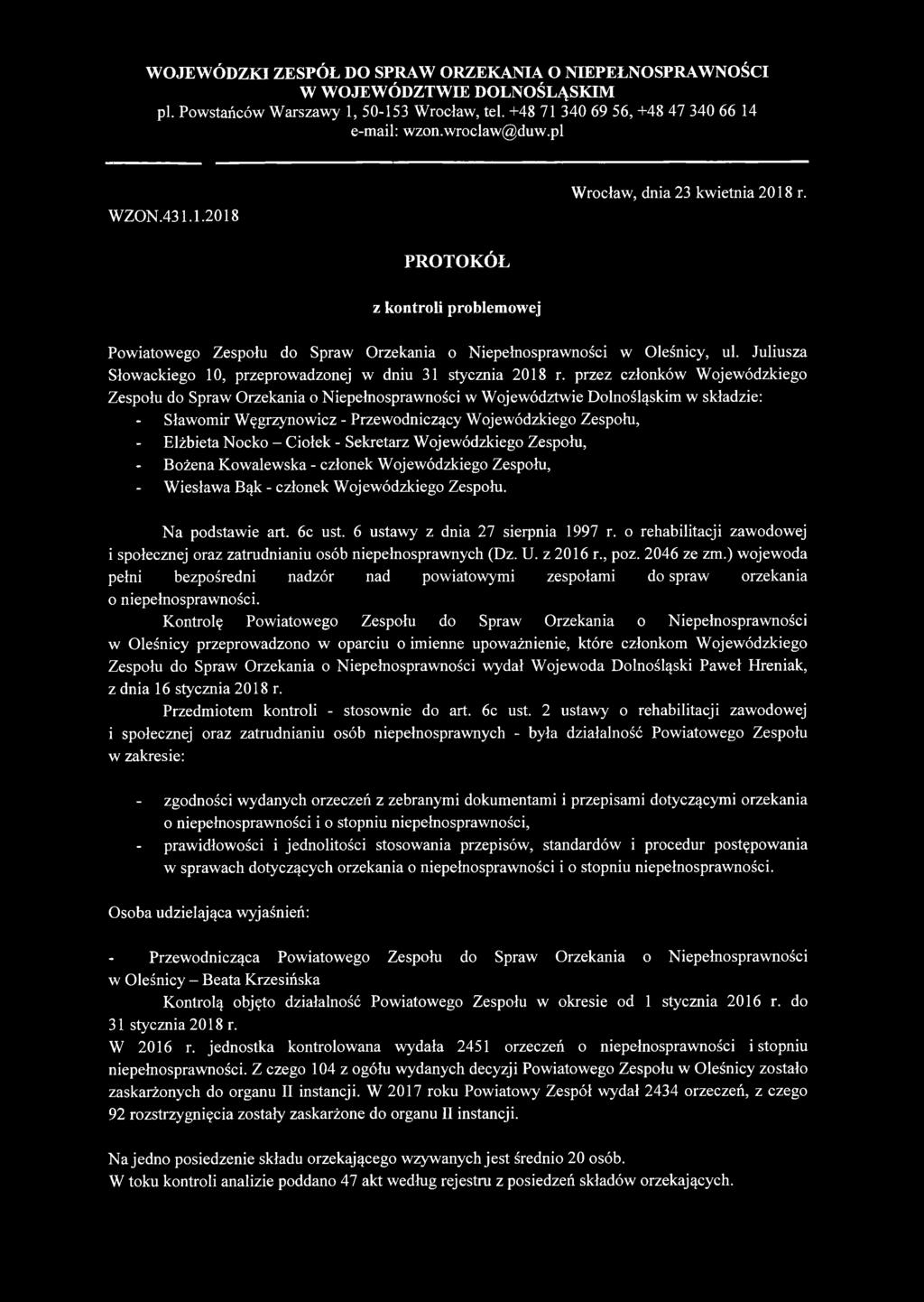 przez członków Wojewódzkiego Zespołu do Spraw Orzekania o Niepełnosprawności w Województwie Dolnośląskim w składzie: - Sławomir Węgrzynowicz - Przewodniczący Wojewódzkiego Zespołu, - Elżbieta Nocko -