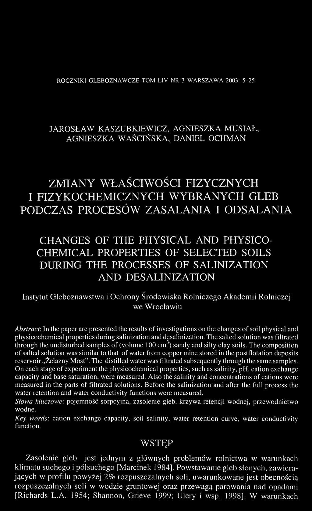Ochrony Środowiska Rolniczego Akademii Rolniczej we Wrocławiu Abstract: In the paper are presented the results of investigations on the changes of soil physical and physicochemical properties during