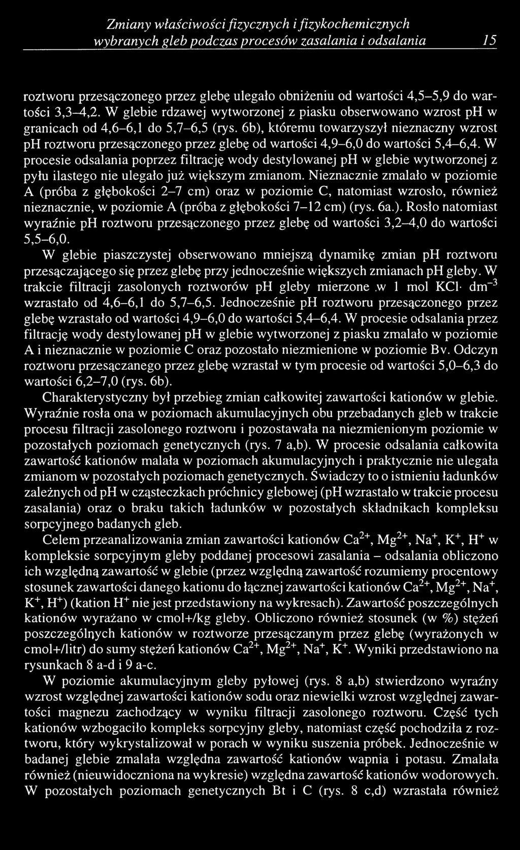 6b), któremu towarzyszył nieznaczny wzrost ph roztworu przesączonego przez glebę od wartości 4,9-6,0 do wartości 5,4-6,4.