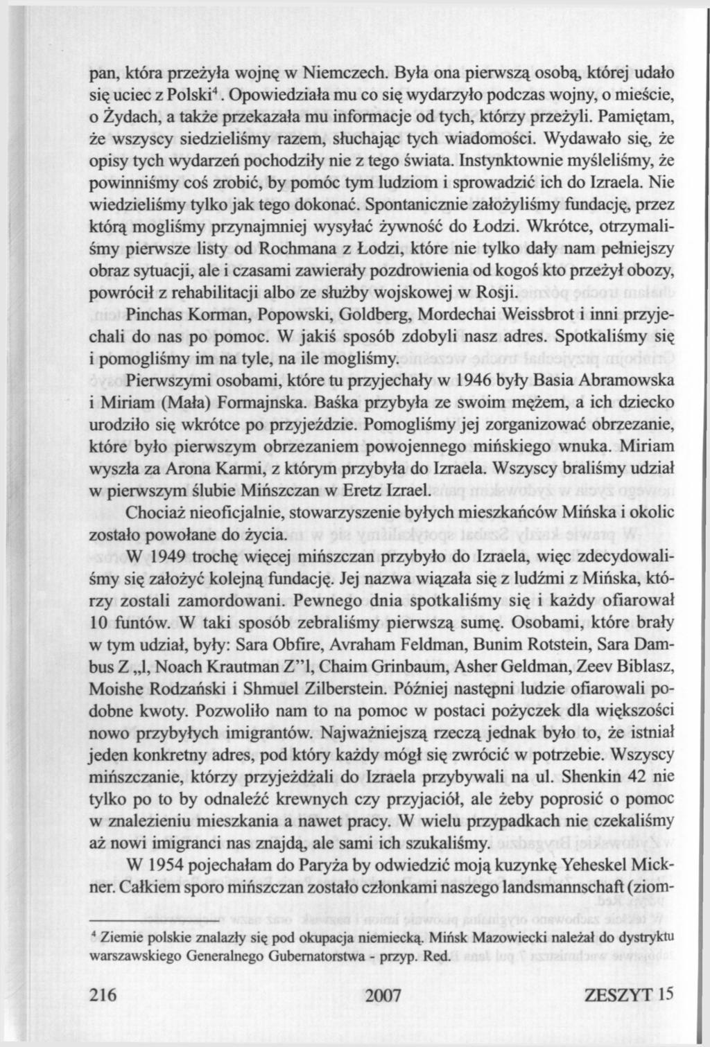 pan, która przeżyła wojnę w Niemczech. Była ona pierwszą osobą, której udało się uciec z Polski 4.