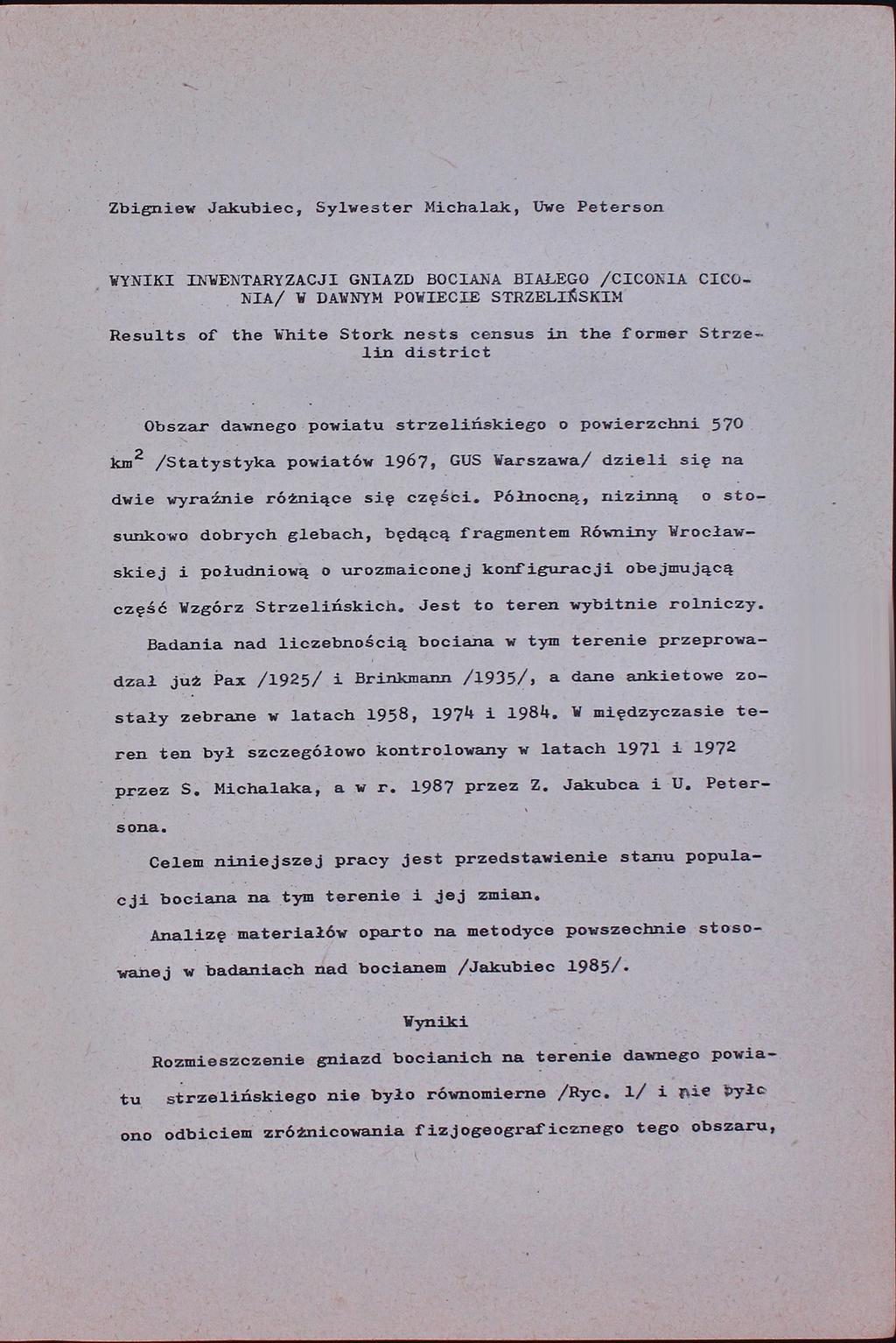 Zbigniew Jakubiec, Sylwester Michalak, Uwe Peterson WYNIKI INWENTARYZACJI GNIAZD BOCIANA BIAŁEGO /CICONIA CłC0NIA/ W DAWNYM POWIECIE STRZELISKIM Results of the White Stork nests census in the former