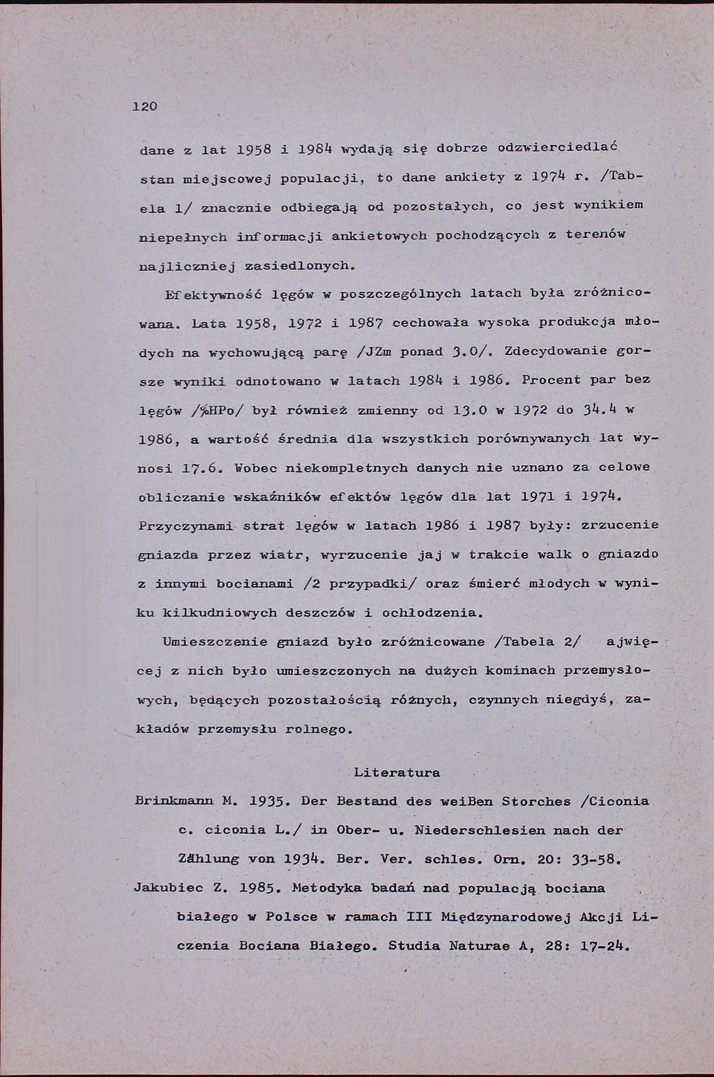 120 dane z lat 1958 i 1984 wydają się dobrze odzwierciedla ć stan miejscowej populacji, to dane ankiety z 1974 r.