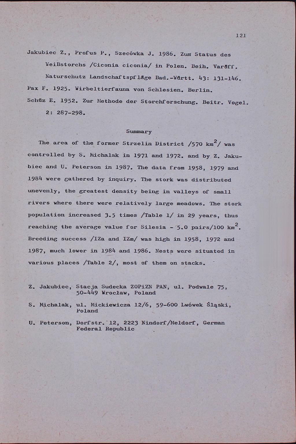 121 Jakubiec Z., Profos P., Szecówka J. 1986, Zum Status des VeiBstorchs /Ciconia eiconia/ in Polen. Beih. Var5ff. Naturschutz LandschaftspflAge Bad.-Wfirtt. 43: 131-146.